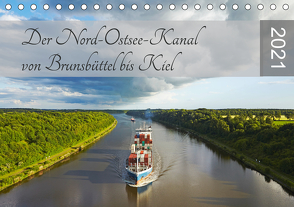 Der Nord-Ostsee-Kanal von Brunsbüttel bis Kiel (Tischkalender 2021 DIN A5 quer) von Schulz,  Olaf
