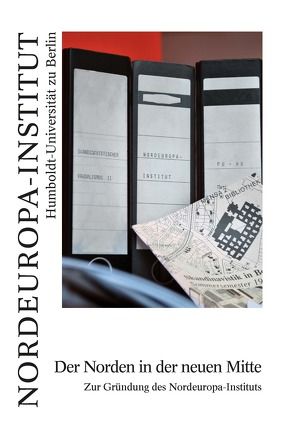 Der Norden in der neuen Mitte. von Bechtle,  Nina, Becker,  Josephine, Bohrer,  Rebekka, Dahl,  Izabela A., Fischer,  Markus, Geßner,  Rasmus, Parschauer,  Matthias, Sperling,  Johannes