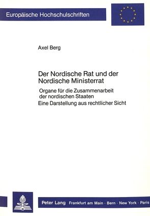 Der Nordische Rat und der Nordische Ministerrat von Berg,  Axel