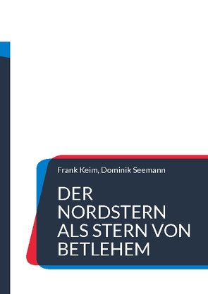 Der Nordstern als Stern von Betlehem von Keim,  Frank, Seemann,  Dominik