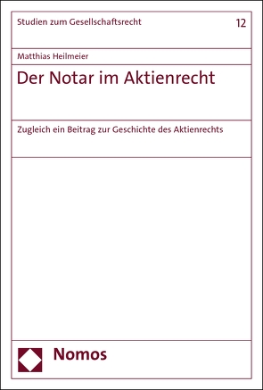 Der Notar im Aktienrecht von Heilmeier,  Matthias