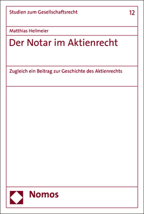 Der Notar im Aktienrecht von Heilmeier,  Matthias
