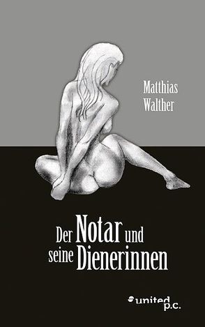 Der Notar und seine Dienerinnen von Walther,  Matthias