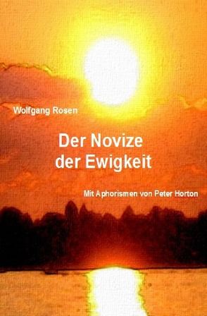Der Novize der Ewigkeit von Horton,  Peter, Rosen,  Wolfgang