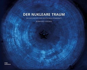 Der nukleare Traum von Eidemüller,  Dirk, Klack,  Gunnar, Ludewig,  Bernhard