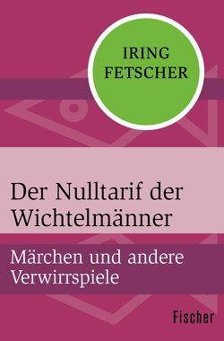 Der Nulltarif der Wichtelmänner von Fetscher,  Iring