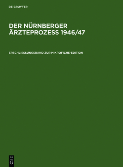 Der Nürnberger Ärzteprozeß 1946/47 / Erschließungsband zur Mikrofiche-Edition von Linne,  Karsten