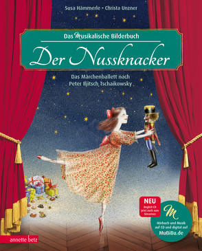 Der Nussknacker (Das musikalische Bilderbuch mit CD und zum Streamen) von Hämmerle,  Susa, Unzner,  Christa