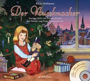 Der Nussknacker + CD – Mit Musik von Peter Tschaikowski von Hoffmann,  E T A, Poljakowa,  Olga, Raake,  Günter, Tschaikowski,  Peter