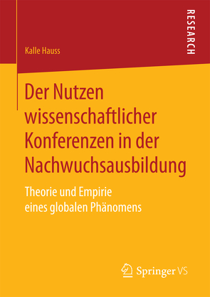 Der Nutzen wissenschaftlicher Konferenzen in der Nachwuchsausbildung von Hauss,  Kalle