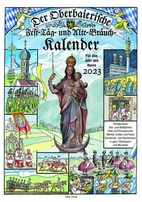 Der Oberbaierische Fest – Täg – und Alte – Bräuch – Kalender 2022 von Raab,  Verlag