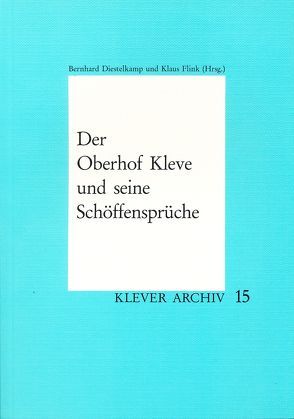 Der Oberhof Kleve und seine Schöffensprüche von Diestelkamp,  Bernhard, Flink,  Klaus