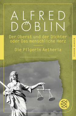 Der Oberst und der Dichter oder Das menschliche Herz / Die Pilgerin Aetheria von Döblin,  Alfred, Schmaus,  Marion