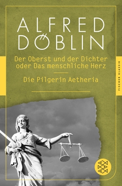 Der Oberst und Dichter oder Das menschliche Herz / Die Pilgerin Aetheria von Döblin,  Alfred, Schmaus,  Marion