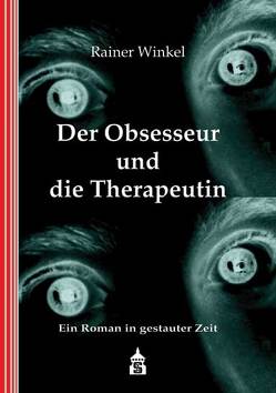 Der Obsesseur und die Therapeutin von Winkel,  Rainer