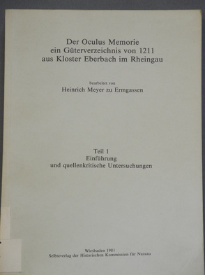 Der Oculus Memorie ein Güterverzeichnis von 1211 aus Kloster Eberbach im Rheingau von Meyer zu Ermgassen,  Heinrich