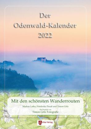 Der Odenwaldkalender 2022 von Gölz,  Timon, Latka,  Markus, Preuß,  Friederike