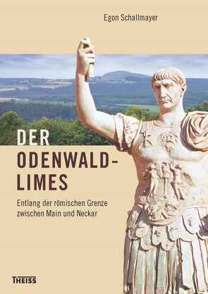 Der Odenwaldlimes von Schallmayer,  Egon