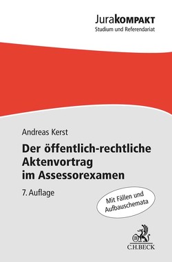 Der öffentlich-rechtliche Aktenvortrag im Assessorexamen von Kerst,  Andreas