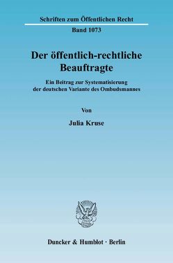 Der öffentlich-rechtliche Beauftragte. von Kruse,  Julia