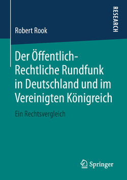 Der Öffentlich-Rechtliche Rundfunk in Deutschland und im Vereinigten Königreich von Rook,  Robert