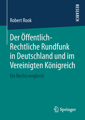Der Öffentlich-Rechtliche Rundfunk in Deutschland und im Vereinigten Königreich von Rook,  Robert