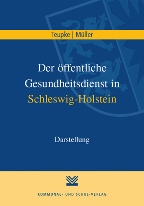 Der öffentliche Gesundheitsdienst in Schleswig-Holstein von Müller,  Karlheinz, Teupke,  Klaus
