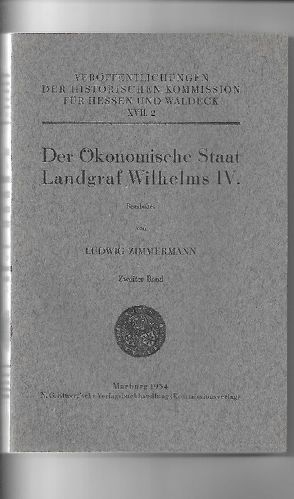 Der Ökonomische Staat Landgraf Wilhelms IV. von Zimmermann,  Ludwig