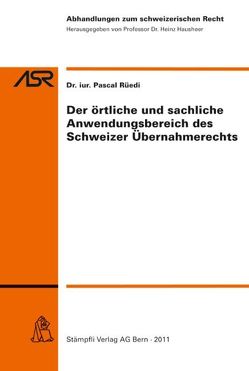Der örtliche und sachliche Anwendungsbereich des Schweizer Übernahmerechts von Rüedi,  Pascal