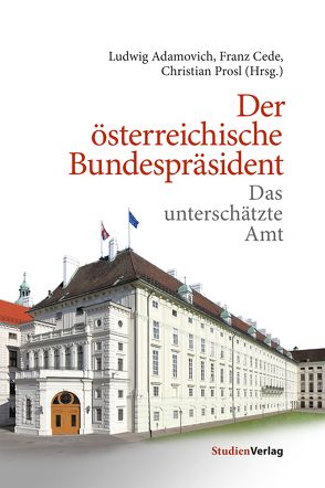 Der österreichische Bundespräsident von Adamovich,  Ludwig, Cede,  Franz, Prosl,  Christian