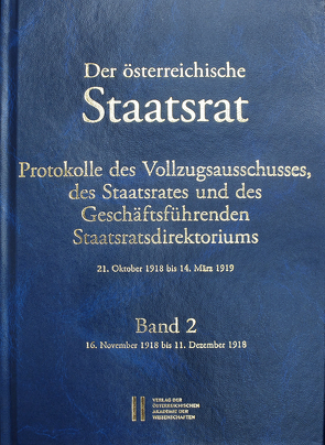 Der österreichische Staatsrat, Protokolle des Vollzugsausschusses, des Staatsrates und des Geschäftsführenden Staatsdirektoriums 21. Oktober 1918 bis 14. März 1919 von Enderle-Burcel,  Gertrude, Haas,  Hanns, Mueller,  Wolfgang, Reisner,  Clemens