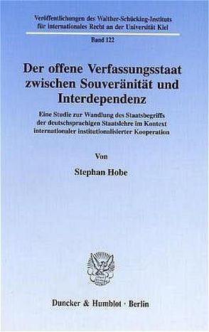 Der offene Verfassungsstaat zwischen Souveränität und Interdependenz. von Hobe,  Stephan