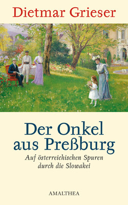 Der Onkel aus Preßburg von Grieser,  Dietmar