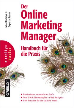 Der Online-Marketing-Manager von Beilharz,  Felix, Kamps,  Ingo, Kattau,  Nils, Kellermann,  Markus, Kopp,  Olaf, Kratz,  Karl, Meier,  Manuela, Neider,  Wolfgang, Pelzer,  Guido, Probst,  Anke, Putte,  Niklas, Vollmert,  Markus