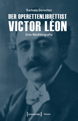 Der Operettenlibrettist Victor Léon von Denscher,  Barbara