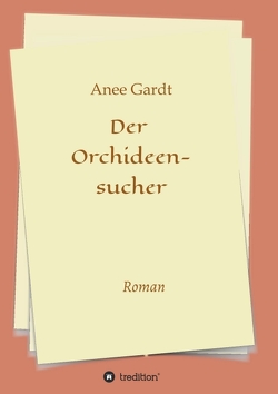 Der Orchideensucher von Gardt,  Anee