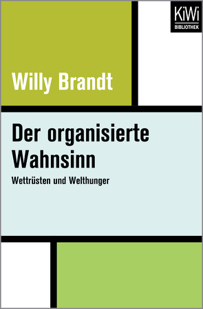 Der organisierte Wahnsinn von Brandt,  Willy