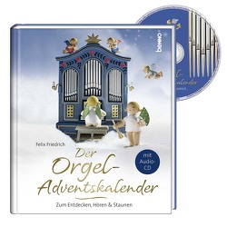 Der Orgel-Adventskalender von Friedrich,  Felix