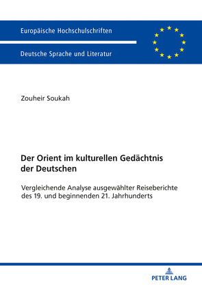 Der Orient im kulturellen Gedächtnis der Deutschen von Soukah,  Zouheir