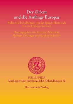 Der Orient und die Anfänge Europas von Matthäus,  Hartmut, Oettinger,  Norbert, Schröder,  Stephan