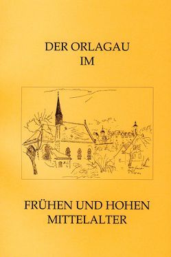 Der Orlagau im frühen und hohen Mittelalter von Beier,  Hans J, Sachenbacher,  Peter, Weigel,  Petra