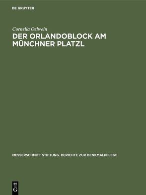 Der Orlandoblock am Münchner Platzl von Oelwein,  Cornelia, Srbik,  Hans Heinrich von