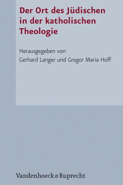 Der Ort des Jüdischen in der katholischen Theologie von Hoff,  Gregor Maria, Langer,  Gerhard