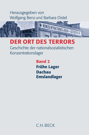 Der Ort des Terrors. Geschichte der nationalsozialistischen Konzentrationslager Bd. 2: Frühe Lager, Dachau, Emslandlager von Benz,  Wolfgang, Distel,  Barbara, Königseder,  Angelika