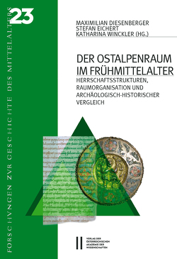 Der Ostalpenraum im Frühmittelalter von Diesenberger,  Maximilian, Eichler,  Stefan, Winckler,  Katharina