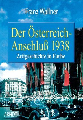 Der Österreich-Anschluß von Wallner,  Franz