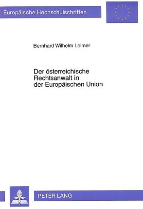 Der österreichische Rechtsanwalt in der Europäischen Union von Evers-Marcic-Stiftung, Loimer,  Bernhard W.