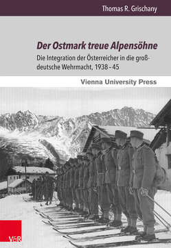 Der Ostmark treue Alpensöhne von Grischany,  Thomas R.