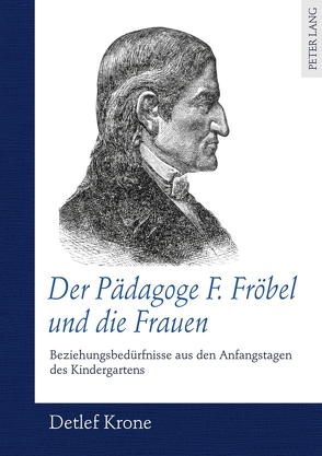 Der Pädagoge F. Fröbel und die Frauen von Krone,  Detlef