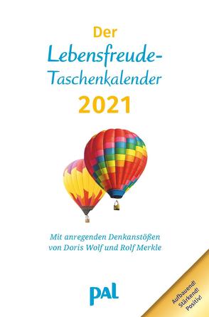 Der PAL-Lebensfreude-Taschenkalender 2021 von Merkle,  Rolf, Wolf,  Doris